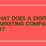 What Does a Digital Marketing Company Do?